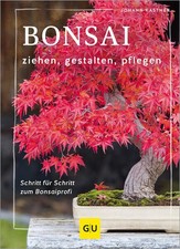 Bonsai ziehen, gestalten und