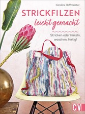 Strickfilzen leicht gemacht - , |