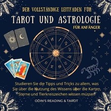Der komplette Leitfaden für Tarot und Astrologie für Anfänger: Studieren Si