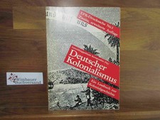 Deutscher Kolonialismus : ein Lesebuch zur Kolonialgeschichte. Entwicklungspolit