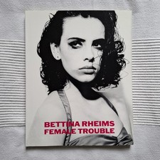 Bettina Rheims FEMALE TROUBLE