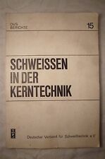 Schweissen in der Kerntechnik, DVS Berichte Deutscher Verband für Schweißtechnik