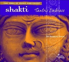 The Yoga of Musik and Chant  Shakti Tantric Embrace  CD   by Russil Paul
