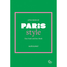 Little Book of Paris Style: Eine Stadt und ihre Mode (Die kleine Modebiblio ...