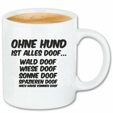 Kaffeetasse OHNE HUND IST