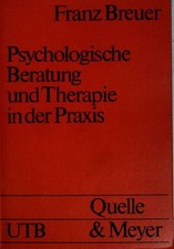 Psychologische Beratung und Therapie in der Praxis. UTB  (Nr 934) Breuer, Franz: