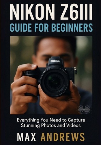 Nikon z6iii guide - z6iii,