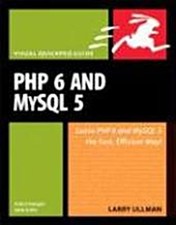 PHP 6 and MySQL 5 for Dynamic Web Sites: Visual QuickPro Guide Larry Ullman