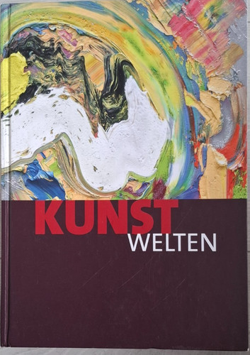 Kunstwelten 100 künstler - kunstwelten,