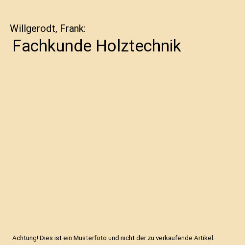 Fachkunde holztechnik - fachkunde,