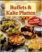 Buffets & kalte Platten. Über 100 Partyrezepte von Dagmar von Cramm (2006)