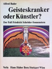 Geisteskranker oder Künstler? : Der Fall Friedrich Schröder-Sonnenstern. Bader, 