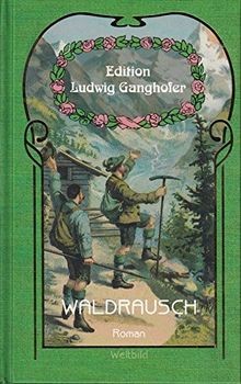 Waldrausch von ganghofer - von,