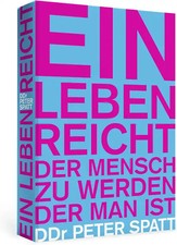 Ein Leben reicht, der Mensch zu werden, der man ist