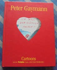 Ich will dich glücklich machen!! Peter Gaymann - Cartoons aus der Brigitte Serie
