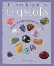 The Essential Guide to Crystals: Tap Into the Healing Power of Crystals Alibagi,