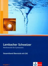 Lambacher Schweizer Mathematik Gesamtband Oberstufe mit CAS. Ausgabe C