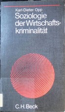 Soziologie der Wirtschaftskriminalität. Beck'sche schwarze Reihe ; Bd. 122 Opp, 