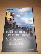 Muss denn Liebe tödlich sein. von Cantz, Kerstin, Riebe Brigitte (TB 2003)