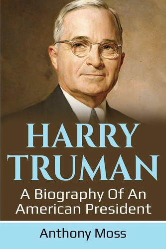 Harry truman biography - truman, a