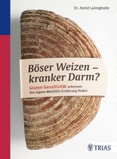 Böser Weizen - kranker Darm? Gluten-Sensitivität erkennen. Die eigene Wohlfühl-E