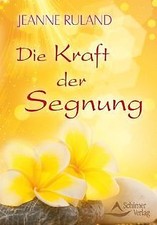 Die Kraft der Segnung von Jeanne Ruland | Buch | Zustand sehr gut