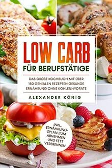 Low carb für berufstätige - low,