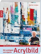 Mit Leichtigkeit zum eigenen Acrylbild von Thomas, Martin | Buch | Zustand gut