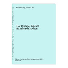 Hot Cuisine: Einfach französisch kochen Uhlig, Elena und Fritz Karl: 1529707-2