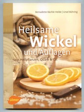 Heilsame Wickel und Auflagen aus Heilpflanzen, Quark & Co. - Ulmer 2014