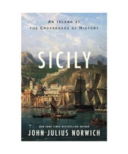 Sicily: An Island at the Crossroads of History, John Julius Norwich