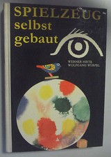 Spielzeug selbst gebaut /Werner Hirte,W.Würfel/Drachen,Dampfturbine,Autos,Tiere