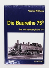 Die Baureihe 75.0 - Die württembergische T 5, Willhaus EK-Verlag  2005