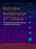 Betriebstemperatur 37° Celsius: Die faszinierenden Wechs... | Buch | Zustand gut