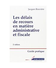 delais de recours en matiere administrative et fiscale 2e ed, Rouvière, Jacques