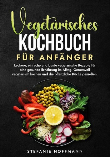 Vegetarisches kochbuch für - vegetarisches,