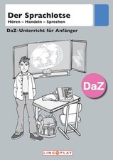 Der Sprachlotse - DaZ Basisgrammatik: Hören - Handeln - Sprechen. DaZ-Unterricht