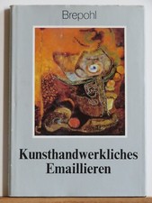 Erhard Brepohl: Kunsthandwerkliches Emaillieren