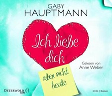 Ich liebe dich, aber nicht heute, 4 Audio-CD | Gaby Hauptmann | 2013 | deutsch