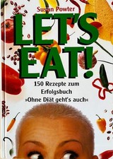 Let´s eat! - 150 Rezepte zum Erfolgsbuch "Ohne Diät geht´s auch" - Susan Powter