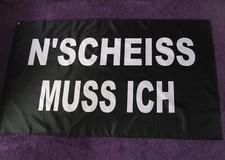 Fahne N' SCHEISS MUSS ICH 1,5 x 0,9 m 2 Ösen Flagge Frecher Spruch NEU! # F268
