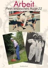 Mein lesbisches Auge 22 | Arbeit ... | Julia Dankers (u. a.) | Taschenbuch