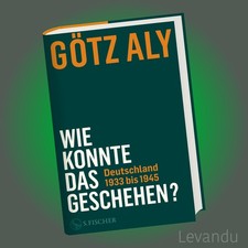 WIE KONNTE DAS GESCHEHEN? | GÖTZ ALY | Deutschland 1933 bis 1945 - Bestseller
