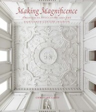 Making Magnificence: Architects, Stuccatori, and the Eighteenth-Century Interior