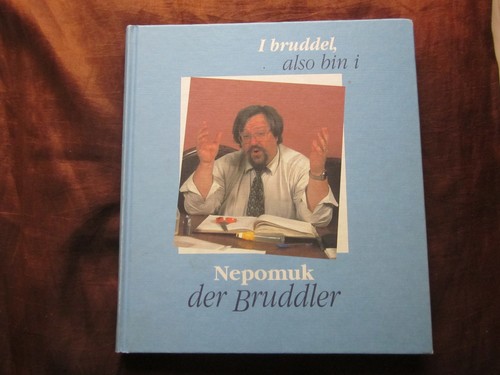 Nepomuk der bruddler - der,