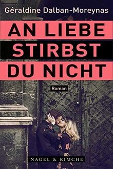 Liebe stirbst nicht - an, du