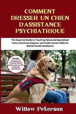 Comment dresser un chien d'assistance psychiatrique: Guide des t?ches sp?cialis?