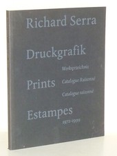 Richard Serra: Druckgrafik. Werkverzeichnis, 1972-1999