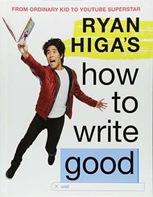 Ryan higas how write good - ryan,