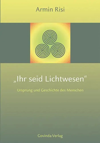 Ihr seid lichtwesen ursprung - ihr, |